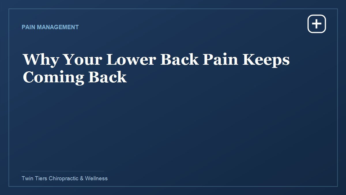 Why Your Lower Back Pain Keeps Coming Back
